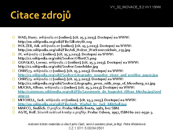 Citace zdrojů � � � � � VY_32_INOVACE_5. 2. VV 1. 19/Wi WAD, Harry. Citace zdrojů � � � � � VY_32_INOVACE_5. 2. VV 1. 19/Wi WAD, Harry.