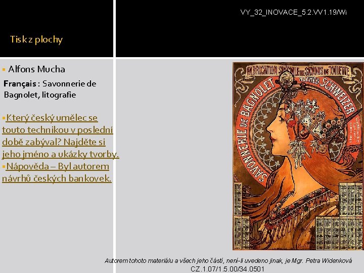 VY_32_INOVACE_5. 2. VV 1. 19/Wi Tisk z plochy § Alfons Mucha Français : Savonnerie VY_32_INOVACE_5. 2. VV 1. 19/Wi Tisk z plochy § Alfons Mucha Français : Savonnerie