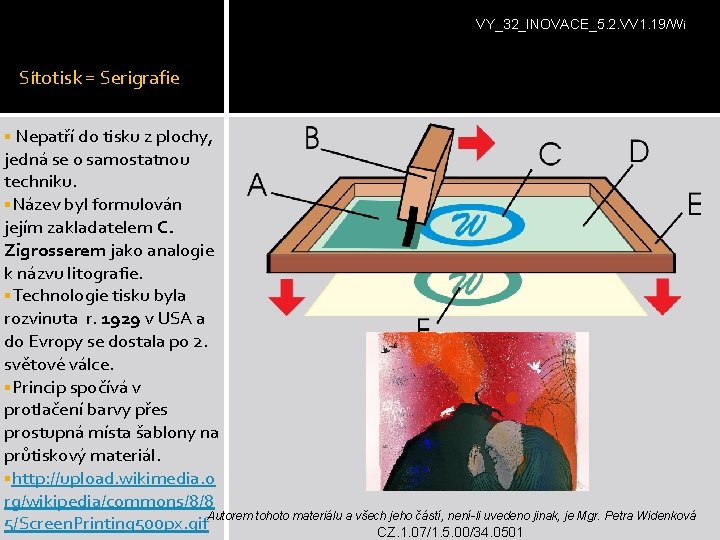 VY_32_INOVACE_5. 2. VV 1. 19/Wi Sítotisk = Serigrafie § Nepatří do tisku z plochy, VY_32_INOVACE_5. 2. VV 1. 19/Wi Sítotisk = Serigrafie § Nepatří do tisku z plochy,