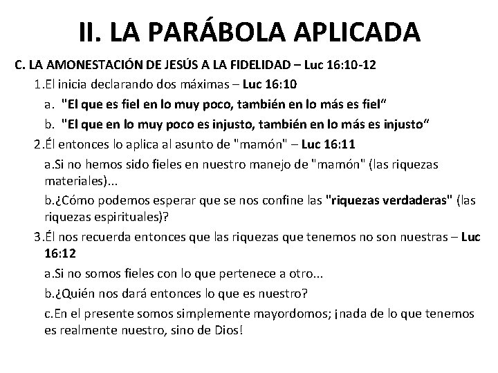 II. LA PARÁBOLA APLICADA C. LA AMONESTACIÓN DE JESÚS A LA FIDELIDAD – Luc