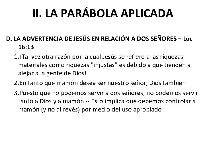 II. LA PARÁBOLA APLICADA D. LA ADVERTENCIA DE JESÚS EN RELACIÓN A DOS SEÑORES