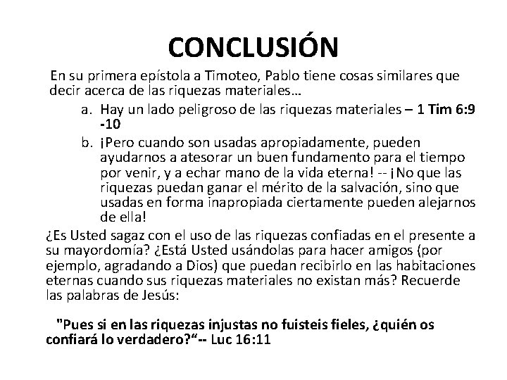 CONCLUSIÓN En su primera epístola a Timoteo, Pablo tiene cosas similares que decir acerca