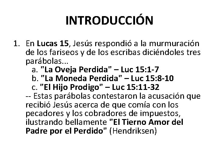 INTRODUCCIÓN 1. En Lucas 15, Jesús respondió a la murmuración de los fariseos y
