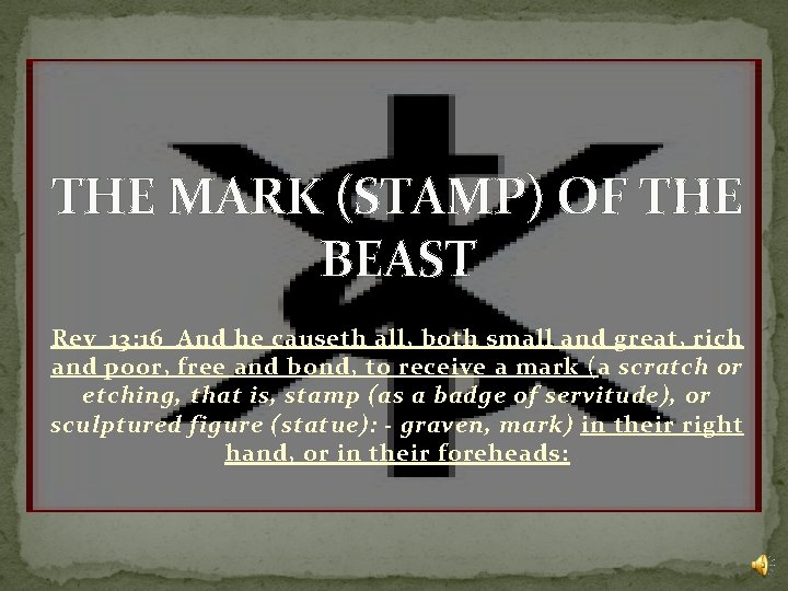 THE MARK (STAMP) OF THE BEAST Rev_13: 16 And he causeth all, both small