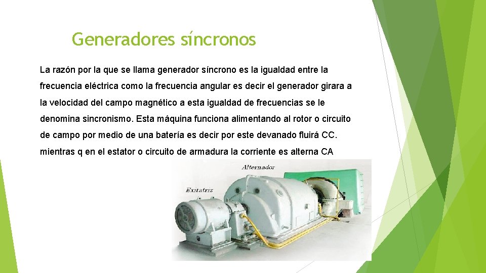 Generadores síncronos La razón por la que se llama generador síncrono es la igualdad