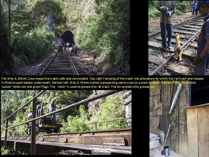 The Way & Works Crew keeps the tracks safe and serviceable. Top right Tamping