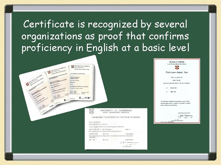 Certificate is recognized by several organizations as proof that confirms proficiency in English at