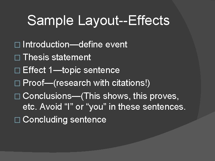 Sample Layout--Effects � Introduction—define � Thesis event statement � Effect 1—topic sentence � Proof—(research