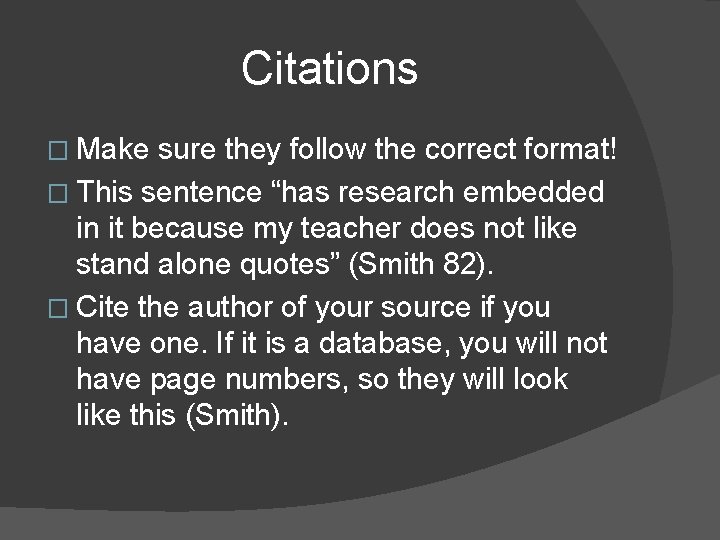 Citations � Make sure they follow the correct format! � This sentence “has research