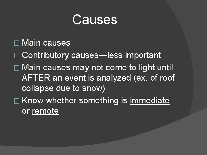 Causes � Main causes � Contributory causes—less important � Main causes may not come