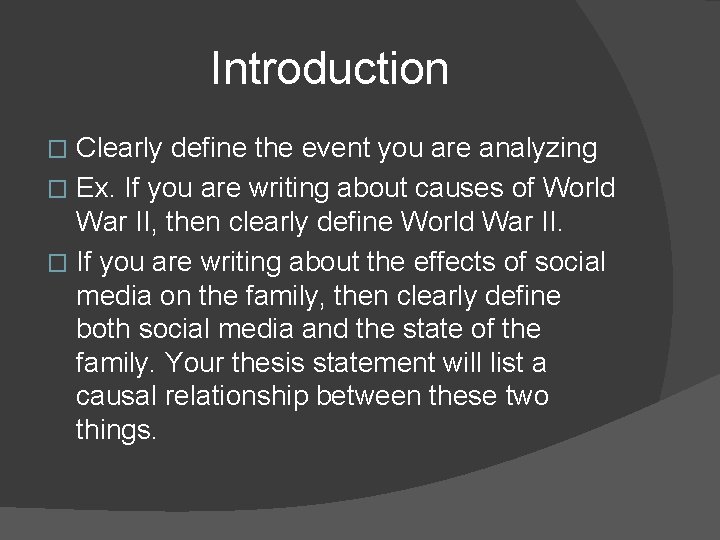 Introduction Clearly define the event you are analyzing � Ex. If you are writing