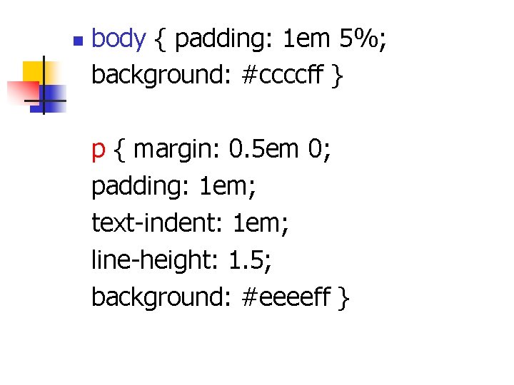 n body { padding: 1 em 5%; background: #ccccff } p { margin: 0.