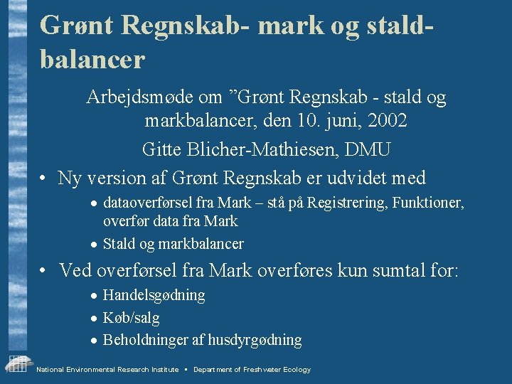 Grønt Regnskab- mark og staldbalancer Arbejdsmøde om ”Grønt Regnskab - stald og markbalancer, den