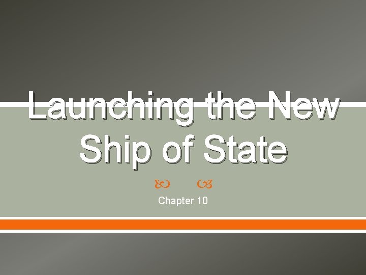 Launching the New Ship of State Chapter 10 