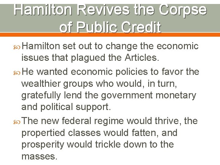 Hamilton Revives the Corpse of Public Credit Hamilton set out to change the economic