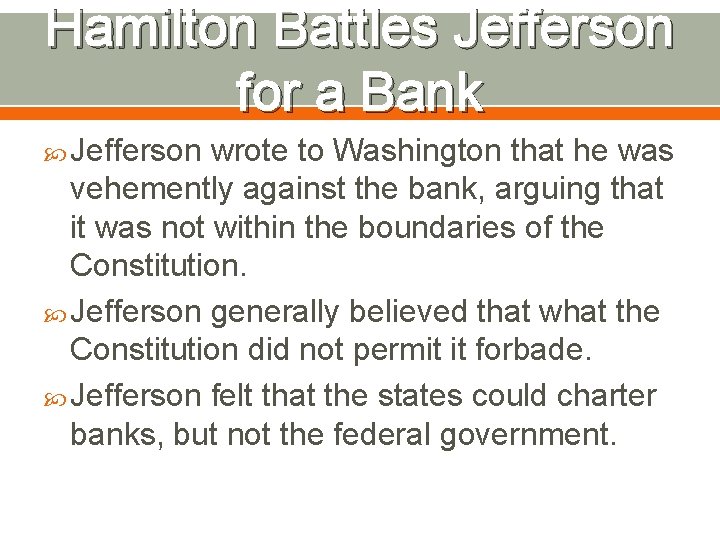 Hamilton Battles Jefferson for a Bank Jefferson wrote to Washington that he was vehemently