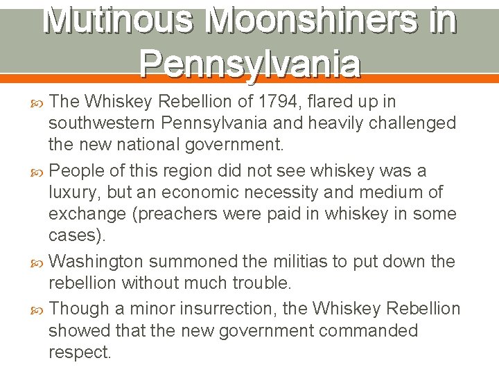 Mutinous Moonshiners in Pennsylvania The Whiskey Rebellion of 1794, flared up in southwestern Pennsylvania