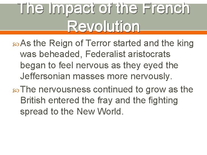 The Impact of the French Revolution As the Reign of Terror started and the