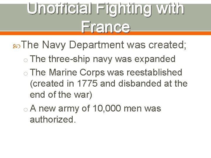 Unofficial Fighting with France The Navy Department was created; o The three-ship navy was