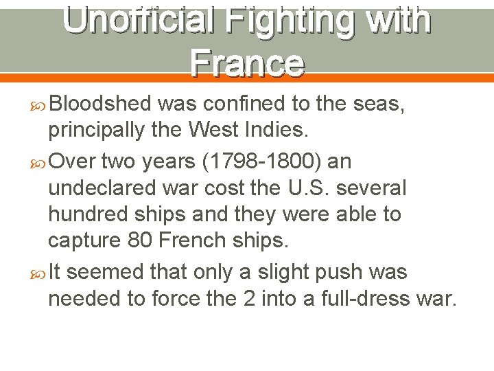Unofficial Fighting with France Bloodshed was confined to the seas, principally the West Indies.