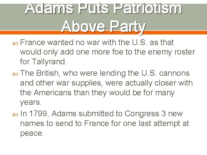 Adams Puts Patriotism Above Party France wanted no war with the U. S. as