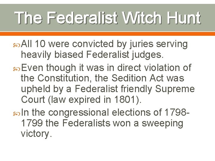 The Federalist Witch Hunt All 10 were convicted by juries serving heavily biased Federalist