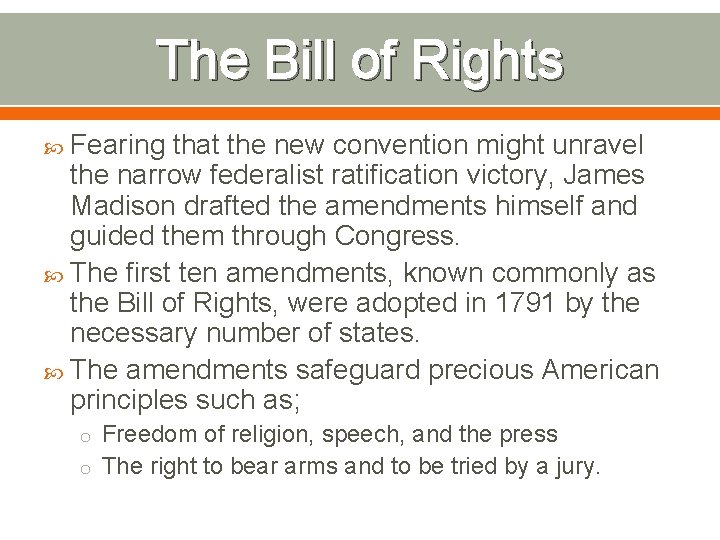 The Bill of Rights Fearing that the new convention might unravel the narrow federalist