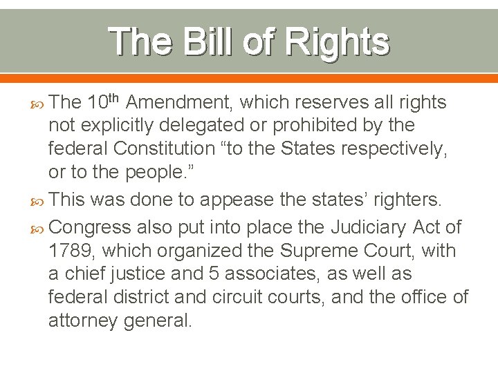 The Bill of Rights The 10 th Amendment, which reserves all rights not explicitly