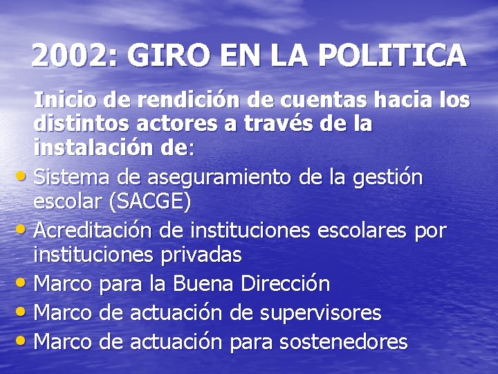 2002: GIRO EN LA POLITICA Inicio de rendición de cuentas hacia los distintos actores