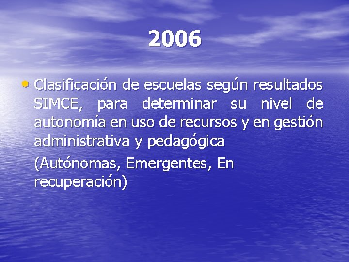 2006 • Clasificación de escuelas según resultados SIMCE, para determinar su nivel de autonomía