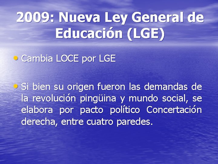 2009: Nueva Ley General de Educación (LGE) • Cambia LOCE por LGE • Si