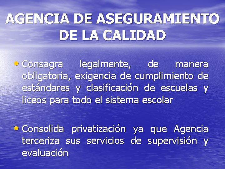 AGENCIA DE ASEGURAMIENTO DE LA CALIDAD • Consagra legalmente, de manera obligatoria, exigencia de