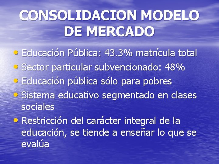 CONSOLIDACION MODELO DE MERCADO • Educación Pública: 43. 3% matrícula total • Sector particular