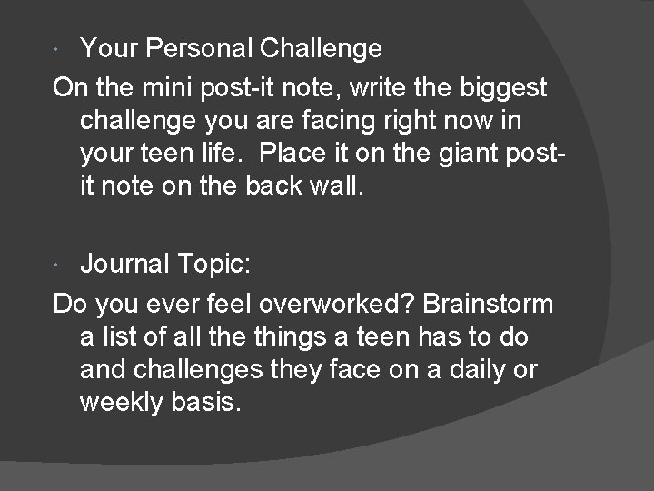 Your Personal Challenge On the mini post-it note, write the biggest challenge you are