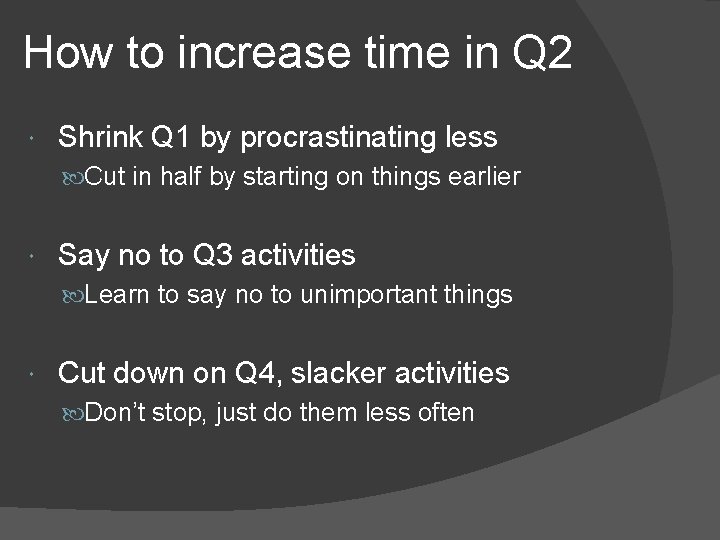 How to increase time in Q 2 Shrink Q 1 by procrastinating less Cut