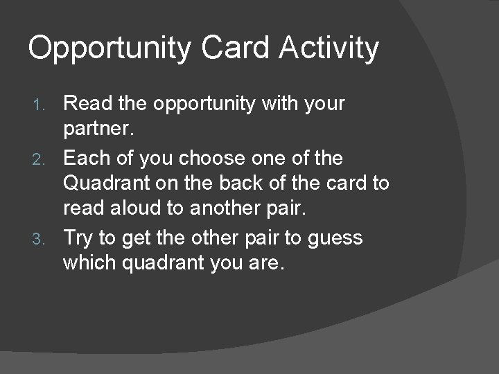 Opportunity Card Activity Read the opportunity with your partner. 2. Each of you choose