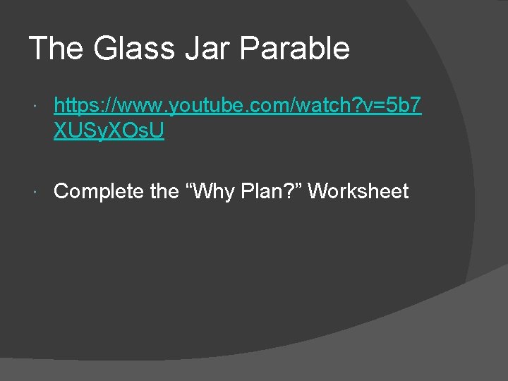 The Glass Jar Parable https: //www. youtube. com/watch? v=5 b 7 XUSy. XOs. U