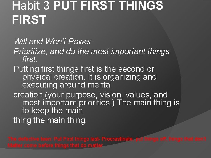 Habit 3 PUT FIRST THINGS FIRST Will and Won’t Power Prioritize, and do the