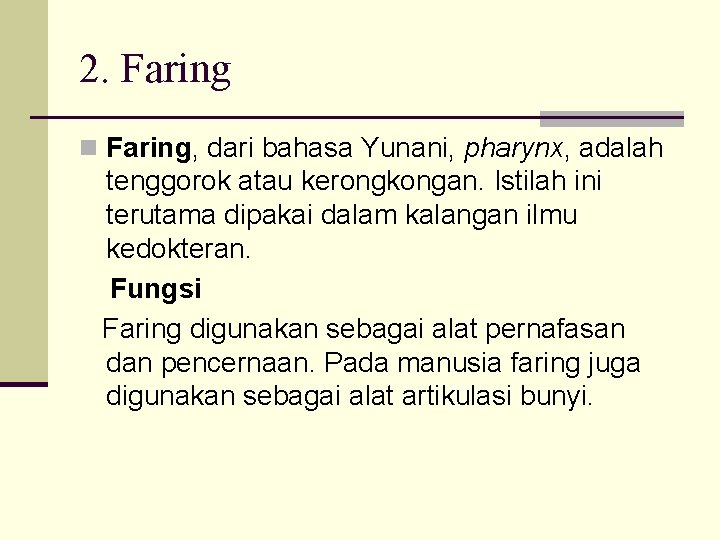 2. Faring n Faring, dari bahasa Yunani, pharynx, adalah tenggorok atau kerongkongan. Istilah ini