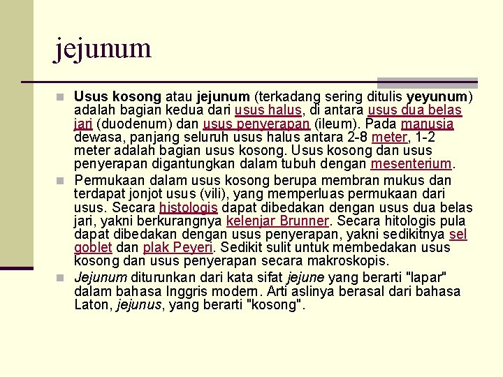 jejunum n Usus kosong atau jejunum (terkadang sering ditulis yeyunum) adalah bagian kedua dari