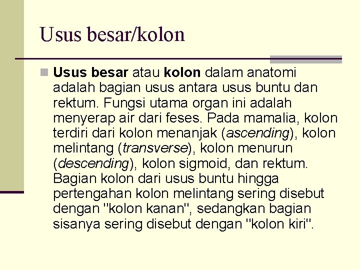 Usus besar/kolon n Usus besar atau kolon dalam anatomi adalah bagian usus antara usus