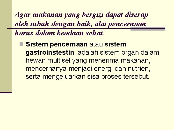 Agar makanan yang bergizi dapat diserap oleh tubuh dengan baik, alat pencernaan harus dalam