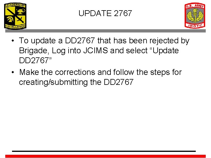 UPDATE 2767 • To update a DD 2767 that has been rejected by Brigade,