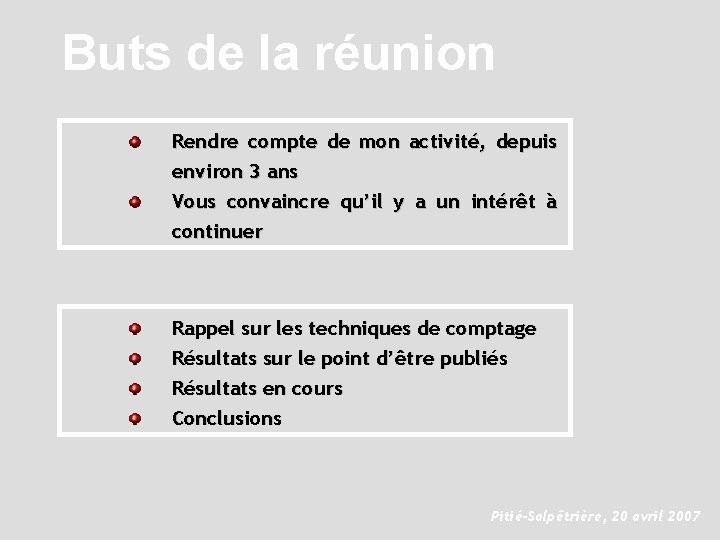 Buts de la réunion Rendre compte de mon activité, depuis environ 3 ans Vous