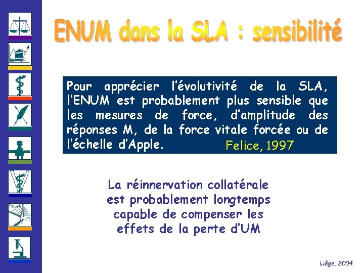 Pour apprécier l’évolutivité de la SLA, l’ENUM est probablement plus sensible que les mesures