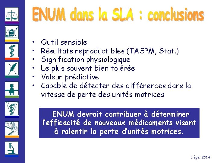  • • • Outil sensible Résultats reproductibles (TASPM, Stat. ) Signification physiologique Le