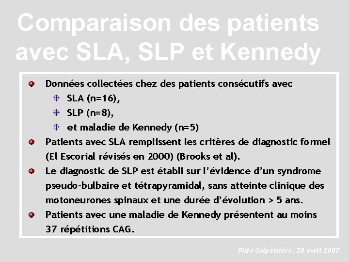 Comparaison des patients avec SLA, SLP et Kennedy Données collectées chez des patients consécutifs