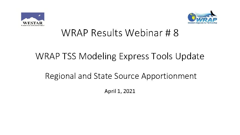 WRAP Results Webinar # 8 WRAP TSS Modeling Express Tools Update Regional and State
