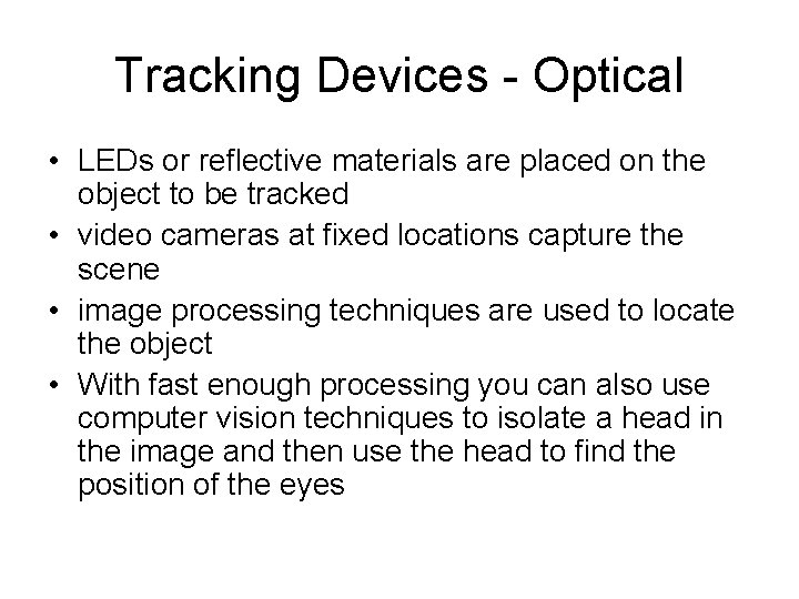 Tracking Devices - Optical • LEDs or reflective materials are placed on the object