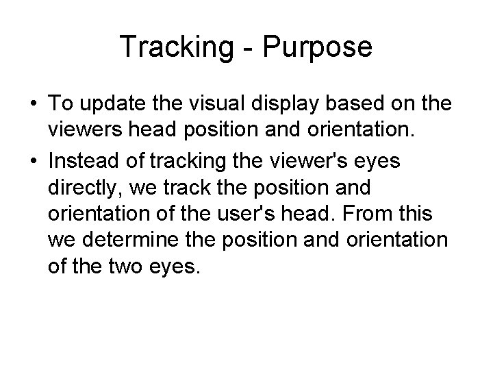 Tracking - Purpose • To update the visual display based on the viewers head